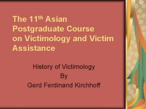 The 11 th Asian Postgraduate Course on Victimology