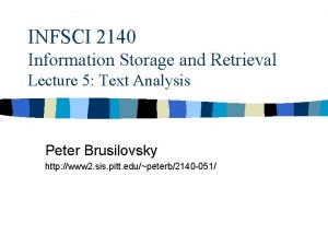 INFSCI 2140 Information Storage and Retrieval Lecture 5