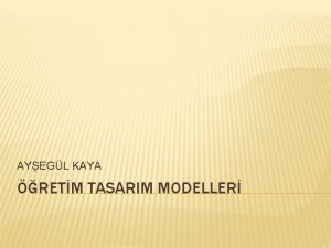 AYEGL KAYA RETM TASARIM MODELLER ekirdek Modeller addie