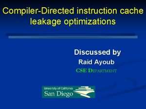 CompilerDirected instruction cache leakage optimizations Discussed by Raid