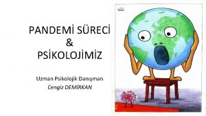 PANDEM SREC PSKOLOJMZ Uzman Psikolojik Danman Cengiz DEMRKAN