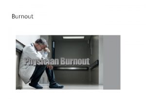 Burnout Address Burnout Burnout SelfAssessment 1 Not at