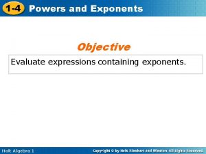 1 4 Powers and Exponents Objective Evaluate expressions