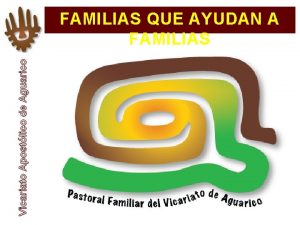 Vicariato Apostlico de Aguarico FAMILIAS QUE AYUDAN A
