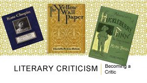 LITERARY CRITICISM Becoming a Critic INTERPRE TATION To