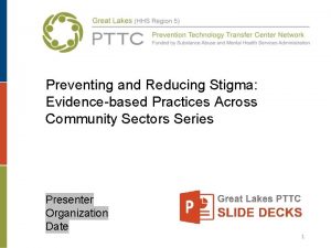 Preventing and Reducing Stigma Evidencebased Practices Across Community