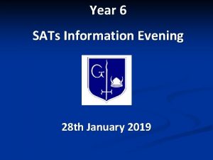 Year 6 SATs Information Evening 28 th January