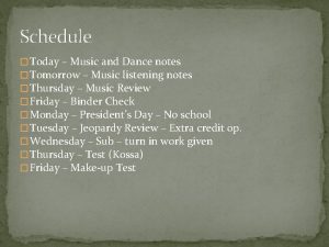 Schedule Today Music and Dance notes Tomorrow Music