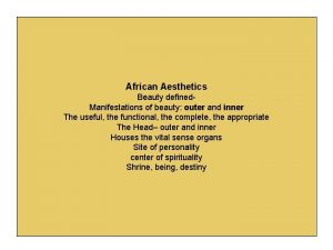 African Aesthetics Beauty defined Manifestations of beauty outer