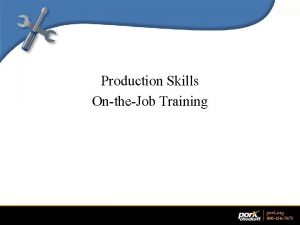 Production Skills TraintheTrainer OntheJob Training An Overview Part