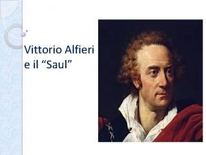 Vittorio Alfieri e il Saul La vita Nasce