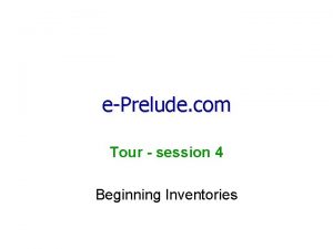 ePrelude com Tour session 4 Beginning Inventories Software