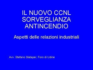 IL NUOVO CCNL SORVEGLIANZA ANTINCENDIO Aspetti delle relazioni