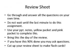 Review Sheet Go through and answer all the
