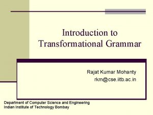 Introduction to Transformational Grammar Rajat Kumar Mohanty rkmcse