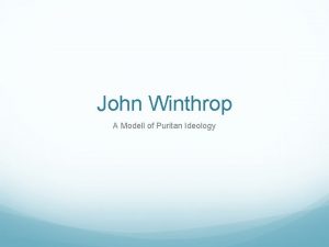 John Winthrop A Modell of Puritan Ideology Facts