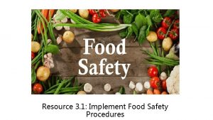 Resource 3 1 Implement Food Safety Procedures Objectives