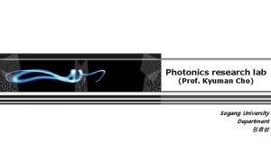 Photonics research lab Prof Kyuman Cho Sogang University