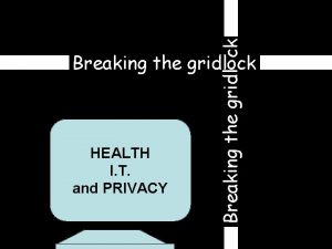Breaking the gridl ck Breaking the gridlock HEALTH