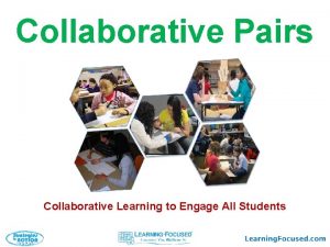 Collaborative Pairs Collaborative Learning to Engage All Students
