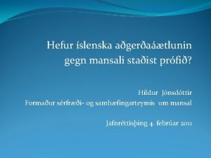 Hefur slenska ageratlunin gegn mansali staist prfi Hildur