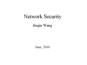 Network Security Jiuqin Wang June 2000 Security Operating