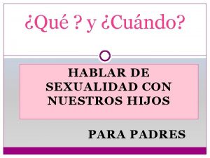 Qu y Cundo HABLAR DE SEXUALIDAD CON NUESTROS