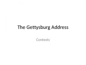 The Gettysburg Address Contexts Battle of Gettysburg Timeline