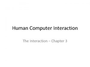 Human Computer Interaction The Interaction Chapter 3 Contents