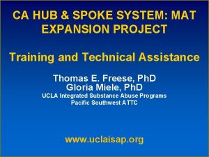 CA HUB SPOKE SYSTEM MAT EXPANSION PROJECT Training