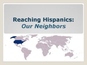 Reaching Hispanics Our Neighbors The Mandate Seeing Hispanics