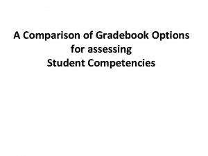 A Comparison of Gradebook Options for assessing Student