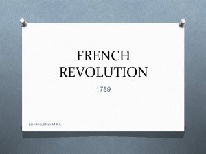 FRENCH REVOLUTION 1789 Ein Houlihan M P C