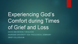 Experiencing Gods Comfort during Times of Grief and