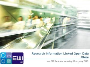 Research Information Linked Open Data Store euro CRIS