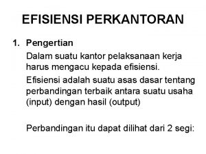 EFISIENSI PERKANTORAN 1 Pengertian Dalam suatu kantor pelaksanaan