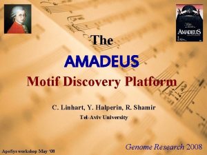 The AMADEUS Motif Discovery Platform C Linhart Y