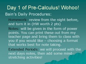 Day 1 of PreCalculus Wohoo Bains Daily Procedures