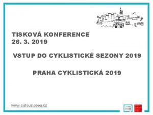 TISKOV KONFERENCE 26 3 2019 VSTUP DO CYKLISTICK