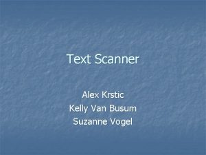 Text Scanner Alex Krstic Kelly Van Busum Suzanne