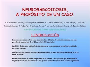 NEUROSARCOIDOSIS A PROPSITO DE UN CASO P M