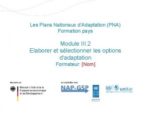 Les Plans Nationaux dAdaptation PNA Formation pays Module