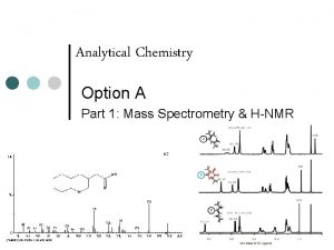 Analytical Chemistry Option A Part 1 Mass Spectrometry