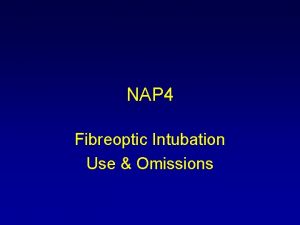 NAP 4 Fibreoptic Intubation Use Omissions Recommendations All