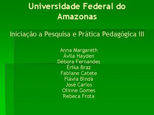 Universidade Federal do Amazonas Iniciao a Pesquisa e