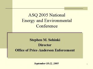 ASQ 2005 National Energy and Environmental Conference Stephen