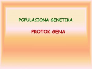 POPULACIONA GENETIKA PROTOK GENA MIGRACIJE kretanja na relativno