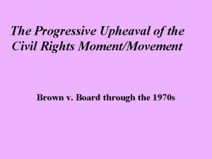 The Progressive Upheaval of the Civil Rights MomentMovement