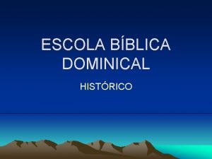 ESCOLA BBLICA DOMINICAL HISTRICO Leitura Bblica A Grande