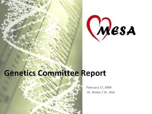 Genetics Committee Report February 17 2009 Dr Rotter